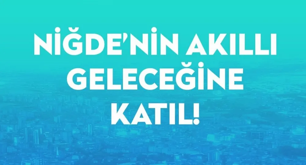 NİĞDE BELEDİYESİ, ŞEHRİN GELECEĞİ İÇİN VATANDAŞLARIN FİKRİNİ SORUYOR