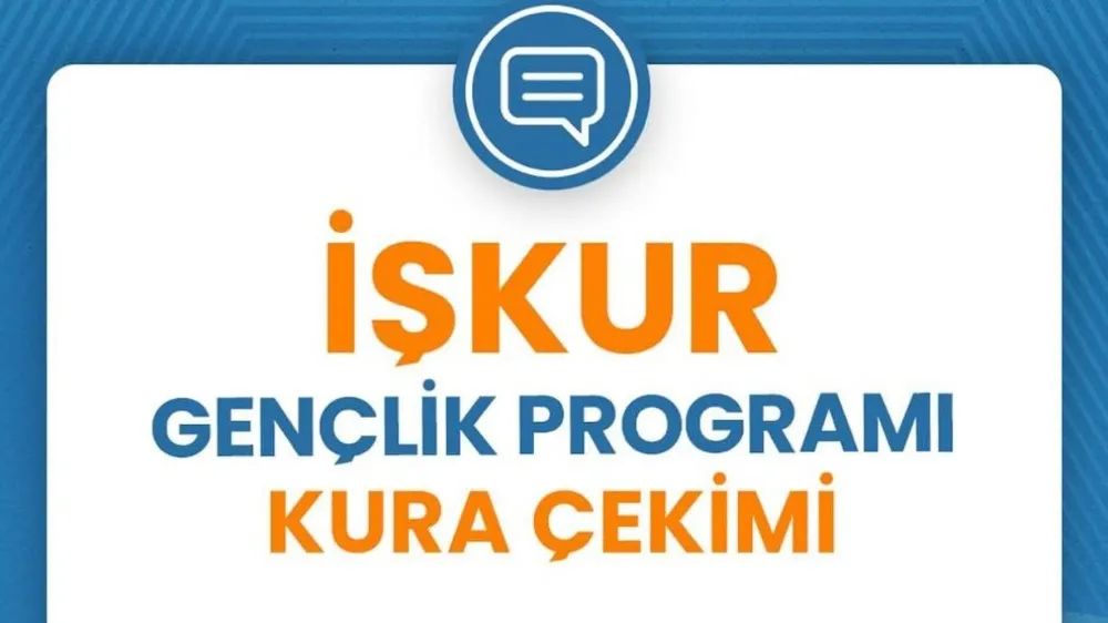 İŞKUR GENÇLİK PROGRAMI KURA ÇEKİMİ YARIN YAPILACAK