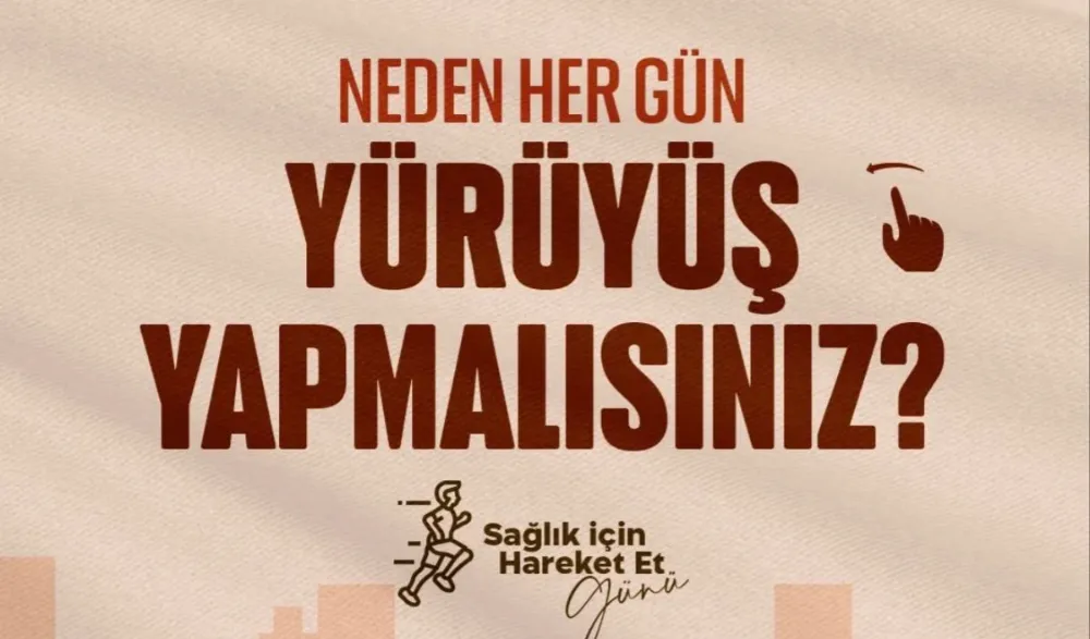 SAĞLIK İÇİN HER GÜN HAREKET ET!