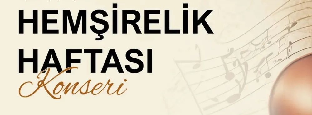  HEMŞİRELİK HAFTASI KONSERİ NİĞDE’DE MÜZİKSEVERLERLE BULUŞACAK