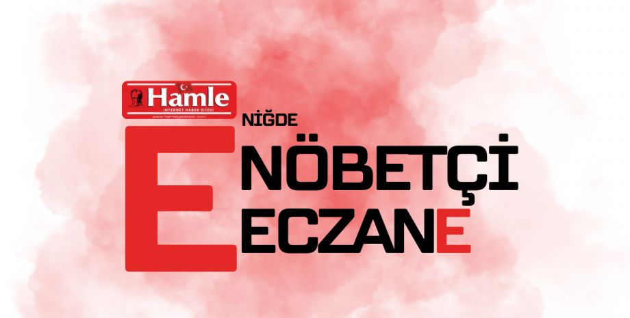 NİĞDE’DE NÖBETÇİ ECZANELER